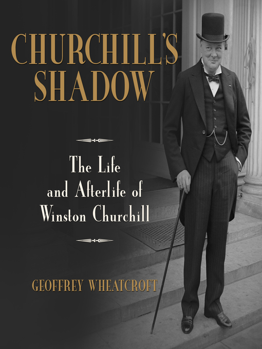 Title details for Churchill's Shadow by Geoffrey Wheatcroft - Available